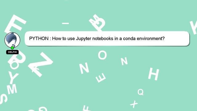 PYTHON : How to use Jupyter notebooks in a conda environment? смотреть онлайн