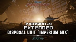 Warhammer 40,000: Darktide OST - Disposal Unit (Imperium Mix) Extended Version 2