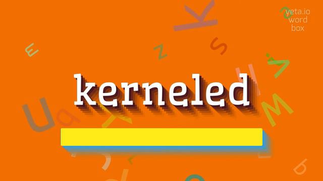 KERNELED - HOW TO PRONOUNCE KERNELED? #kerneled смотреть онлайн