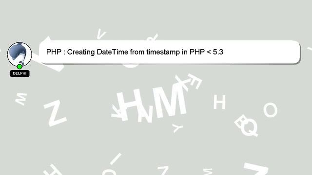 PHP : Creating DateTime from timestamp in PHP 5.3 смотреть онлайн