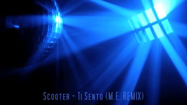 Scooter - Ti Sento (M.E. REMIX) смотреть онлайн
