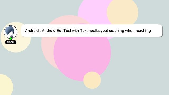 Android : Android EditText with TextInputLayout crashing when reaching limit of counterMaxLength af смотреть онлайн