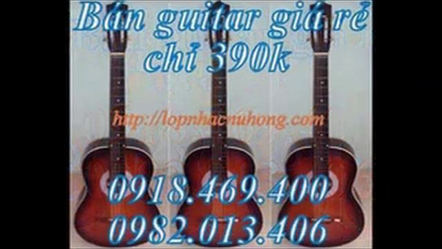 cua hang ban dan guitar 390k , Bán đàn guitar classic, acoustic giá sinh viên , guitar 390k смотреть онлайн