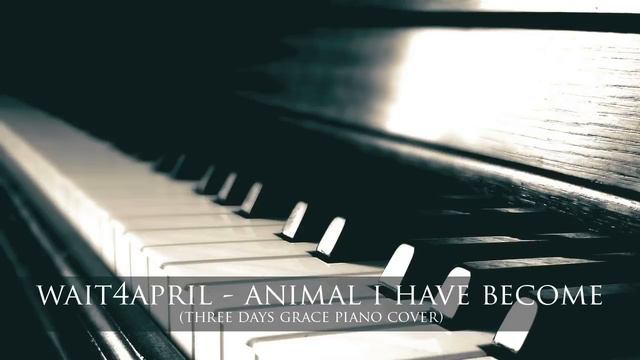 Three Days Grace - Animal I Have Become | wait4april piano cover смотреть онлайн