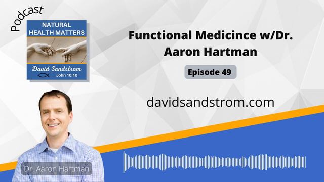Functional Medicine Vs Traditional Medicine With Dr. Aaron Hartman