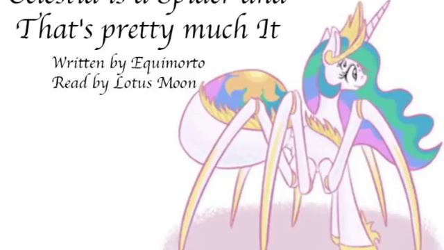 MLP Comedy Reading - Celestia is a Spider and That's pretty much It смотреть онлайн
