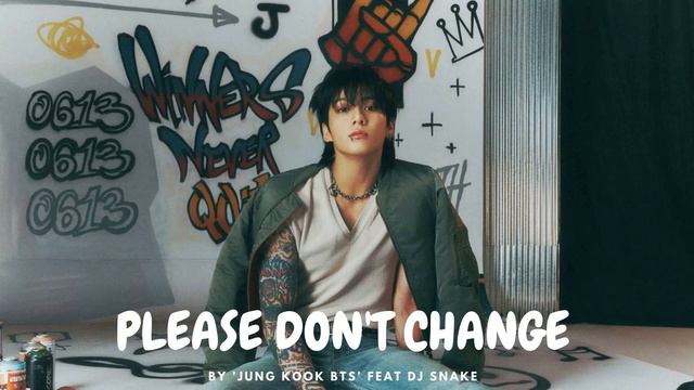 Please Don't Change by Jungkook Feat DJ Snake смотреть онлайн
