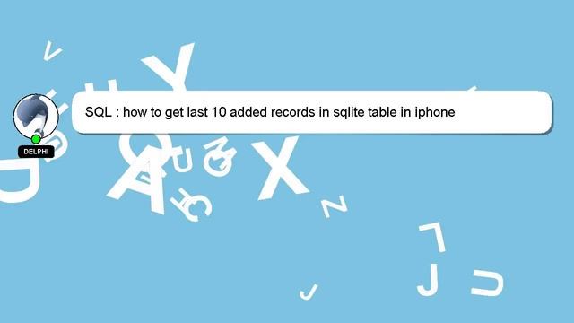 SQL : how to get last 10 added records in sqlite table in iphone смотреть онлайн