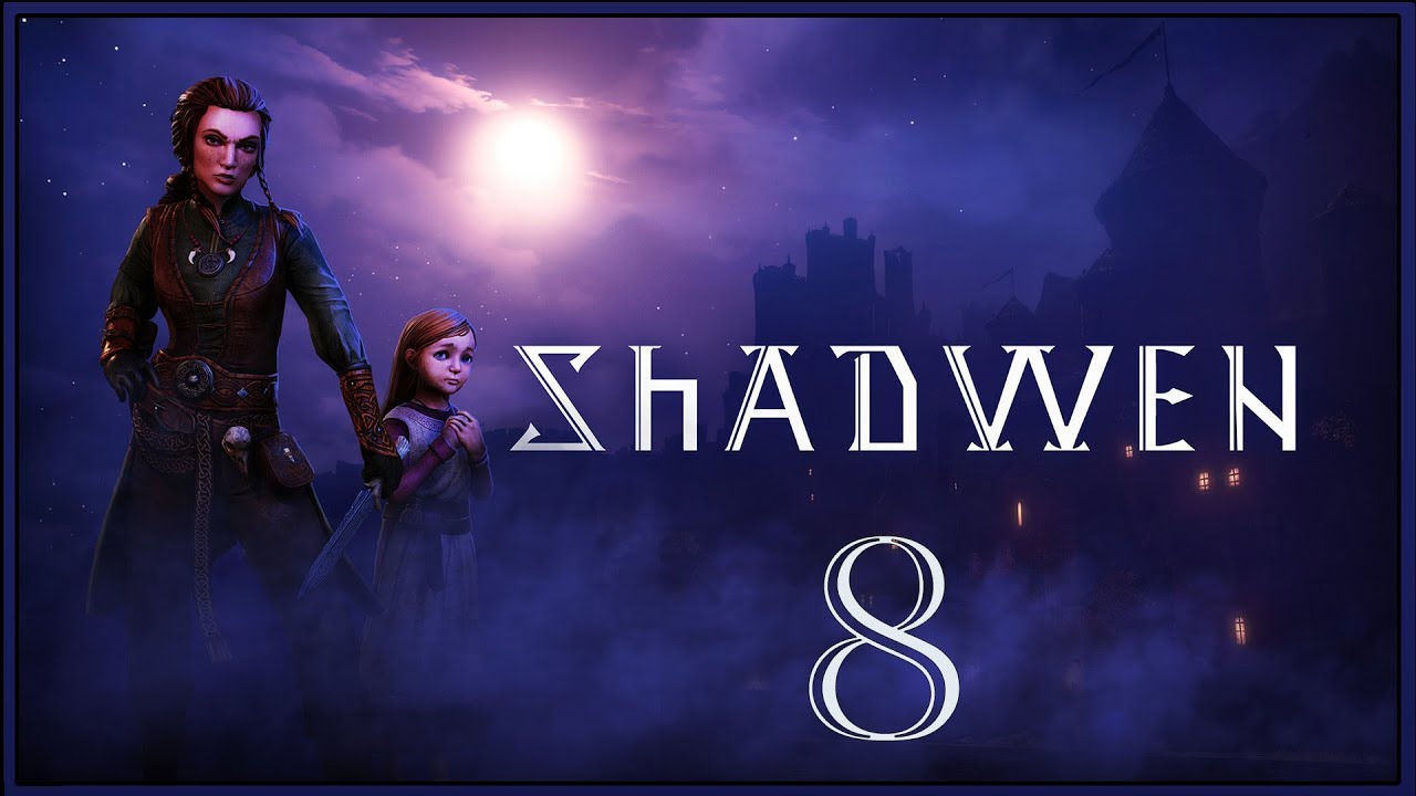 Shadwen ★ 8: Судьба короля