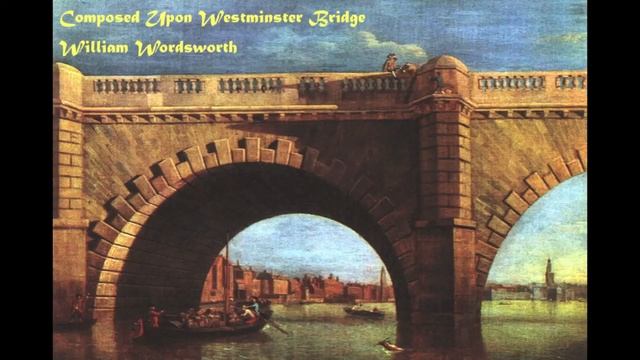 Composed Upon Westminster Bridge a poem by William Wordsworth смотреть онлайн