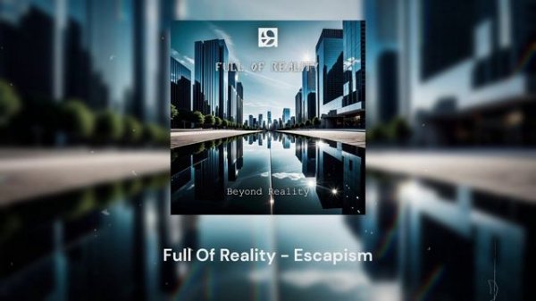 Full Of Reality - Escapism