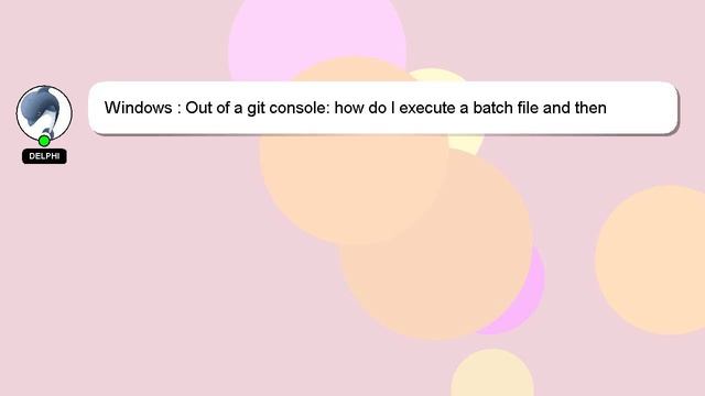 Windows : Out of a git console: how do I execute a batch file and then return to git console? смотреть онлайн