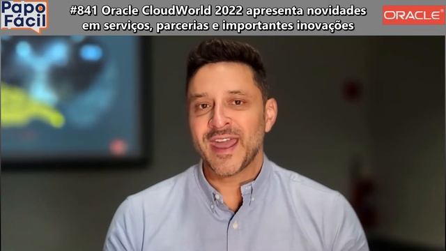 #841 Oracle CloudWorld 2022 apresenta novidades em serviços, parcerias e importantes inovações смотреть онлайн