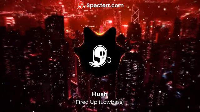 Hush - Fired Up (Lowbass) смотреть онлайн
