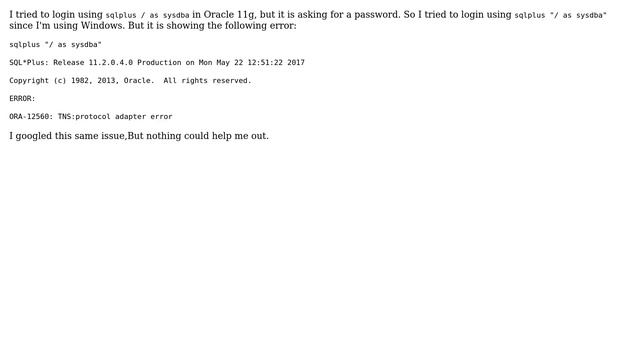 sqlplus / as sysdba is not working in windows, ERROR: ORA-12560: TNS:protocol adapter error смотреть онлайн