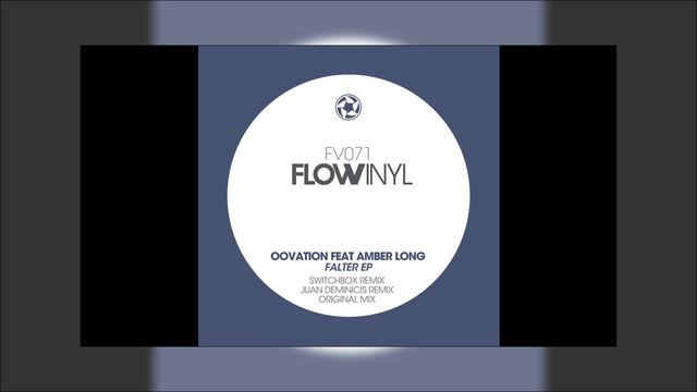 Oovation feat Amber Long - Falter (Switchbox Remix) [Flow Vinyl] смотреть онлайн