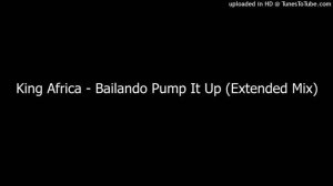 King Africa - Bailando Pump It Up (Extended Mix)