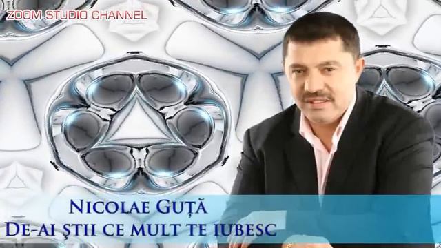 NICOLAE GUTA - DE-AI STII CE MULT TE IUBESC, ZOOM STUDIO смотреть онлайн