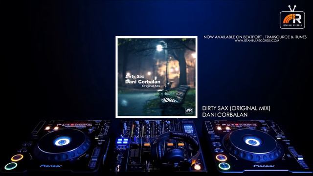 DANI CORBALAN - DIRTY SAX ( Original Mix ) Istanbul Records смотреть онлайн