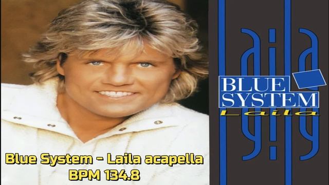 BLUE SYSTEM - LAILA ACAPELLA (BPM 134.8) смотреть онлайн