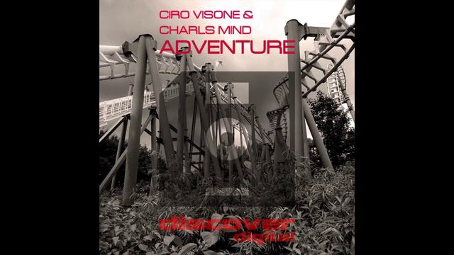 Ciro Visone & Charls Mind - Adventure (Original Mix) смотреть онлайн