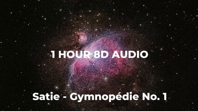 1 HOUR Satie Gymnopédie No 1 8D AUDIO 🎧 смотреть онлайн
