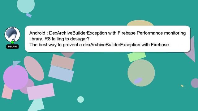 Android : DexArchiveBuilderException with Firebase Performance monitoring library, R8 failing to de смотреть онлайн