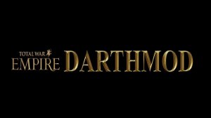 DarthMod Empire TW 7.0 - обзор мода (1 серия)