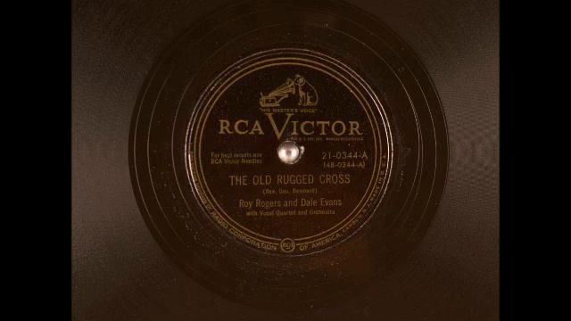 The Old Rugged Cross ~ Roy Rogers And Dale Evans With Vocal Quartet And Orchestra (1950)