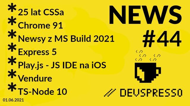 Js News 44 - 25 lat CSS, Chrome 91, MS Build Conf 2021, Express 5, TS-Node 10 смотреть онлайн