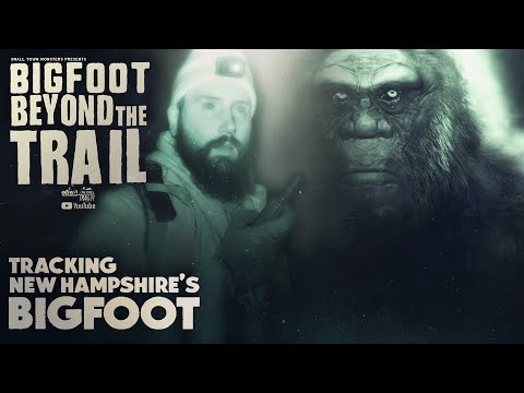 Tracking New Hampshire's Bigfoot - Bigfoot Beyond The Trail
