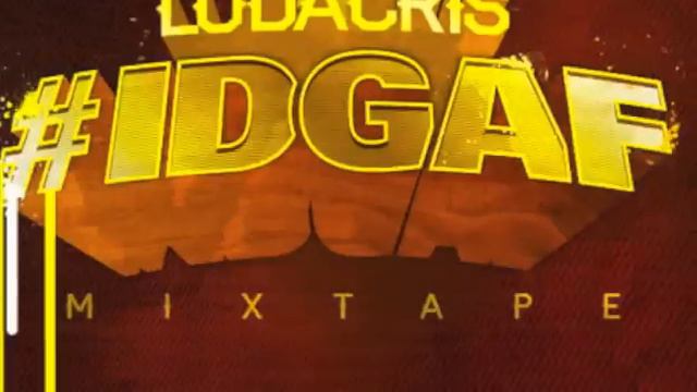 Ludacris - #IDGAF [full Mixtape]