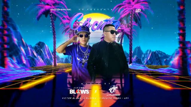 Victor Blows, J. Flores - Circuito (Mash Up) смотреть онлайн