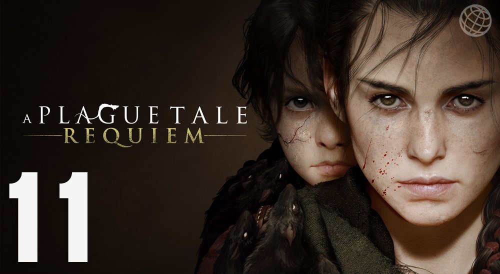 A Plague Tale Requiem прохождение без комментариев часть 11 ➤ A Plague Tale 2 walkthrough part 11