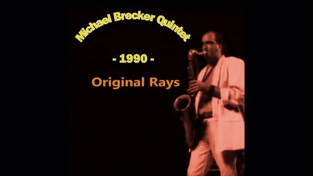 Michael Brecker - Original Rays (1990-10-12, Town Hall, New York, NY) смотреть онлайн