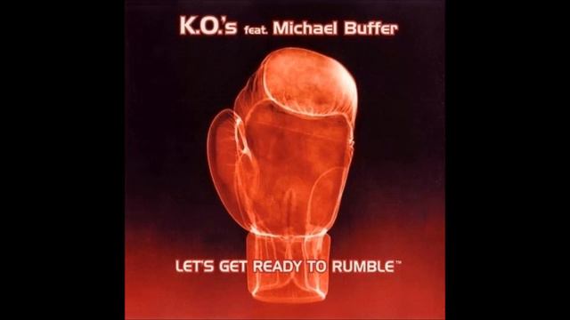 K.O.'s feat. Michael Buffer - Let's Get Ready To Rumble (Knock Out Mix) смотреть онлайн