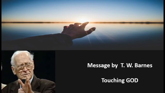 T. W. Barnes preaching on the subject: "Touching God" смотреть онлайн