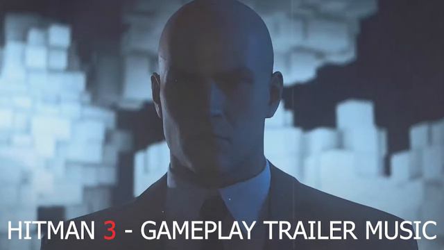 HITMAN 3 - Gameplay Trailer Music смотреть онлайн