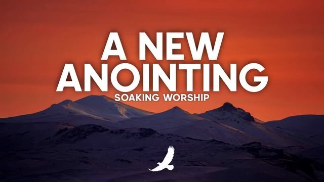 [ 6 HOURS ] A NEW ANOINTING // PROPHETIC WORSHIP INSTRUMENTAL // SOAKING WORSHIP