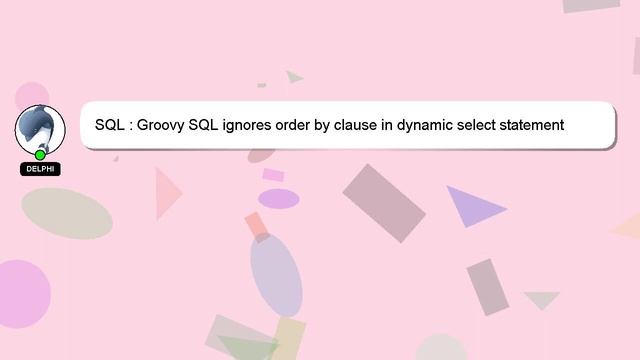 SQL : Groovy SQL ignores order by clause in dynamic select statement смотреть онлайн