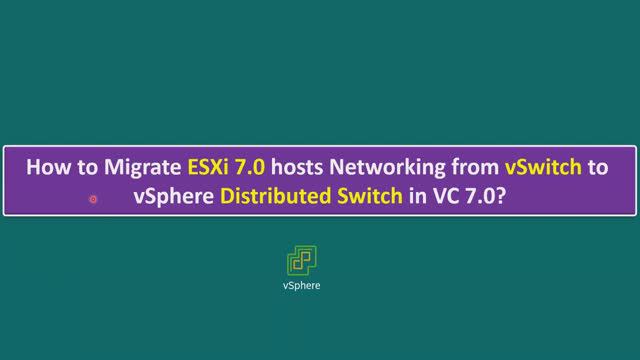 How to Migrate ESXi 7.0 hosts Networking from vSwitch to vSphere Distributed Switch in VC 7.0? смотреть онлайн