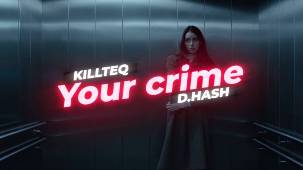 KILLTEQ x D.HASH - Your crime