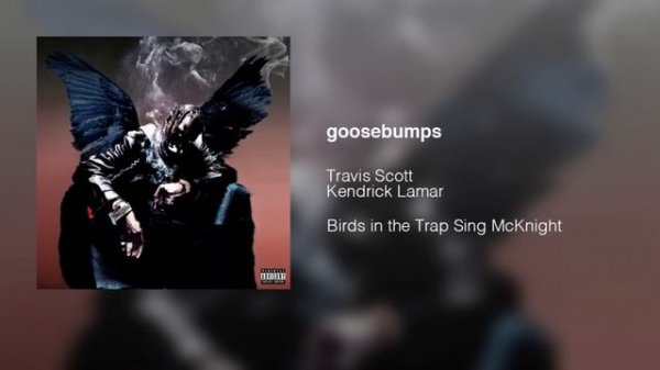 Travis Scott - goosebumps ft. Kendrick Lamar