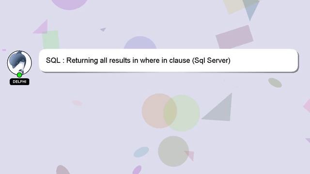 SQL : Returning all results in where in clause (Sql Server) смотреть онлайн