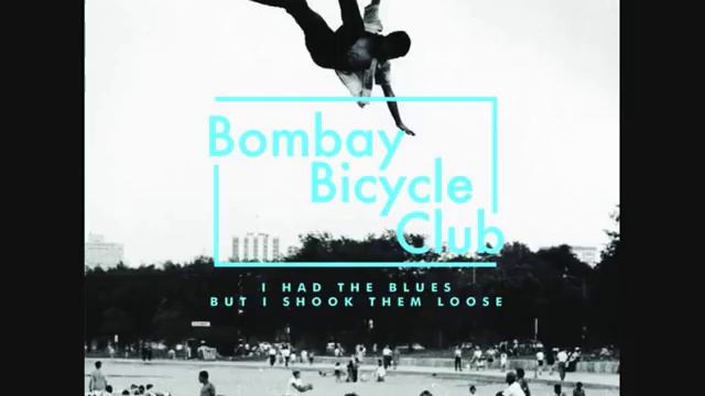 Bombay Bicycle Club - Cancel On Me
