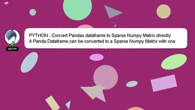 PYTHON : Convert Pandas dataframe to Sparse Numpy Matrix directly смотреть онлайн