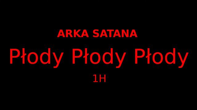 Arka Satana - płody płody płody 1H смотреть онлайн
