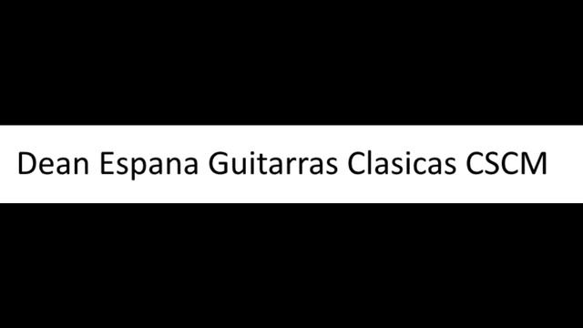 Dean Espana Guitarras Clasicas CSCM смотреть онлайн