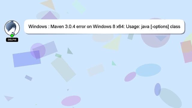 Windows : Maven 3.0.4 error on Windows 8 x64: Usage: java [-options] class [args...] смотреть онлайн