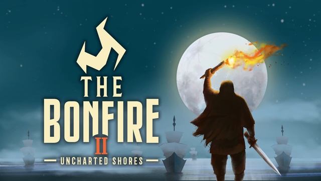 The Bonfire 2: Uncharted Shores - 5. Bonfire смотреть онлайн